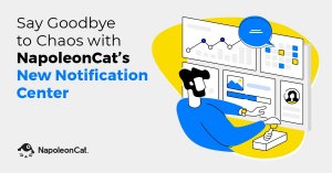 Say Goodbye to Chaos with NapoleonCat’s New Notification Center